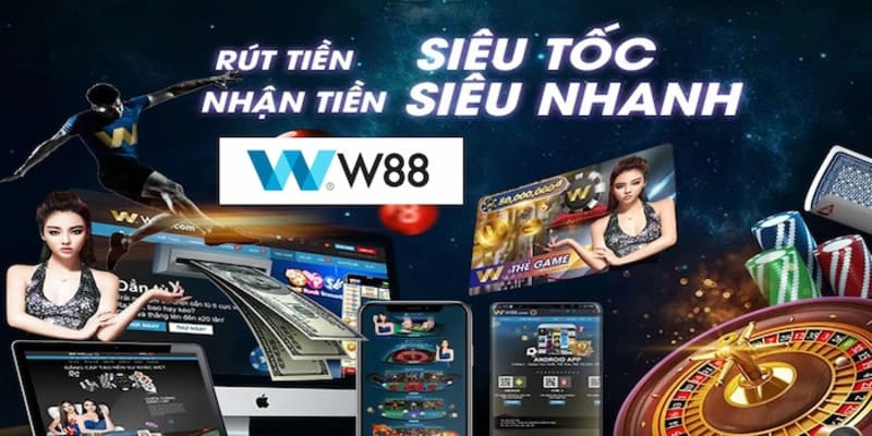 Rút tiền tại nhà cái W88 vô cùng dễ dàng