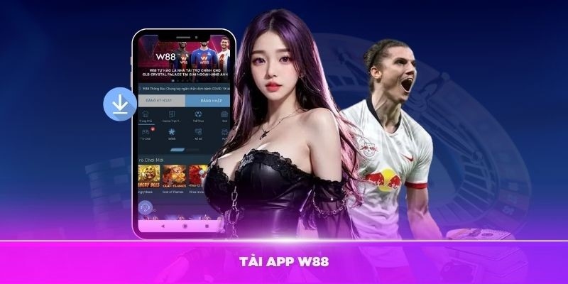 Tìm hiểu thông tin chung về tải app W88